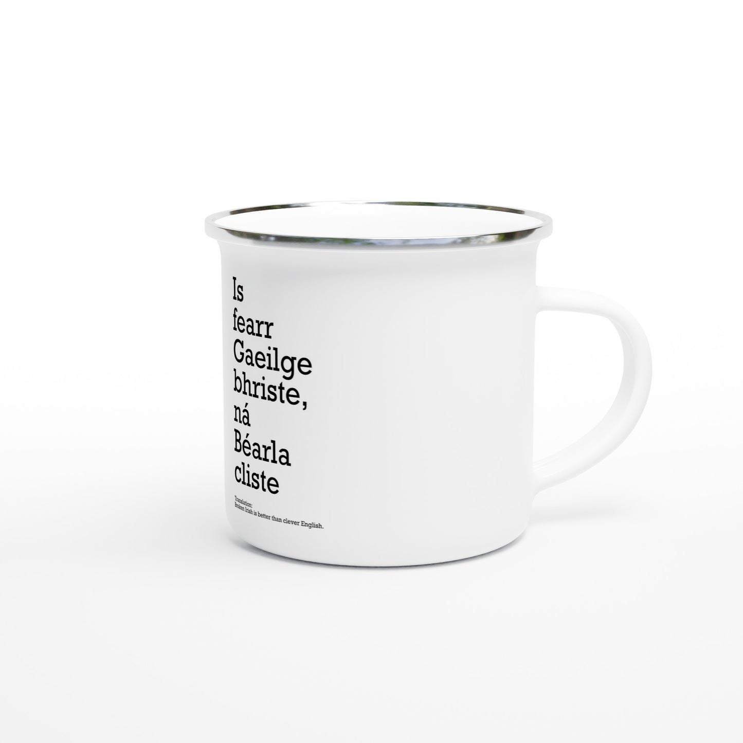 Broken Irish is better than clever English White Enamel Mug